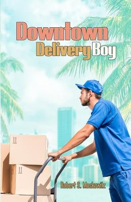 Downtown Delivery Boy by Moskowitz, Robert S.
