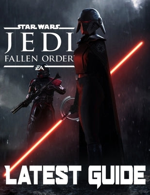 Star Wars Jedi Fallen Order-LATEST GUIDE: Walkthrough, Strategy, Tips and Tricks and A Lot More! by Klisturic, Senadeta