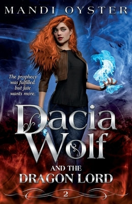 Dacia Wolf & the Dragon Lord: A magical coming of age fantasy adventure novel by Oyster, Mandi