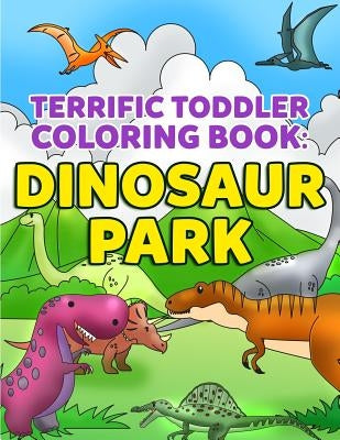 Coloring Books for Toddlers: Dinosaur Coloring Book for Kids: Fantastic Dinosaurs to Color for Early Childhood Learning, Preschool Prep, and Succes by Winters, Allison