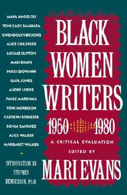Black Women Writers (1950-1980): A Critical Evaluation by Evans, Mari