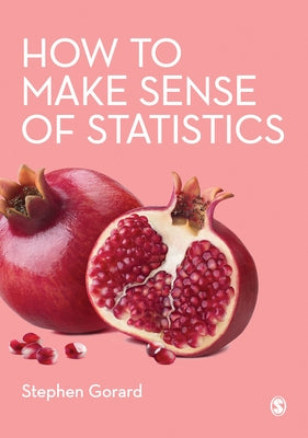 How to Make Sense of Statistics by Gorard, Stephen