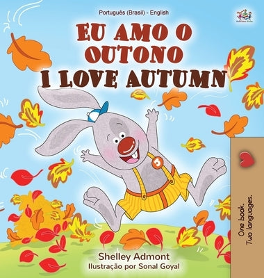 I Love Autumn (Portuguese English Bilingual Book for kids): Brazilian Portuguese by Admont, Shelley
