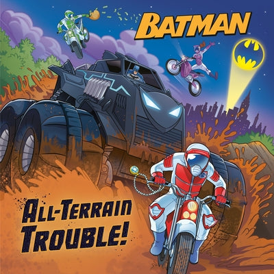 All-Terrain Trouble! (DC Batman) by Croatto, David
