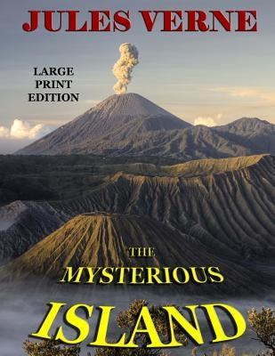 The Mysterious Island - Large Print Edition by Verne, Jules