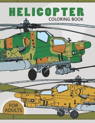 Helicopter Coloring Book for Adults: Large Print Adults Coloring Book Flowers and Mandala Stress Relieving Unique Design by Rocket Publishing