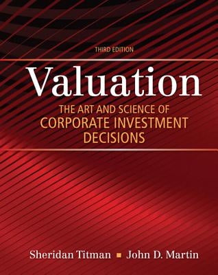 Valuation: The Art and Science of Corporate Investment Decisions by Titman, Sheridan