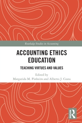 Accounting Ethics Education: Teaching Virtues and Values by Pinheiro, Margarida M.