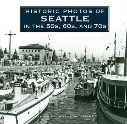 Historic Photos of Seattle in the 50s, 60s, and 70s by Wilma, David