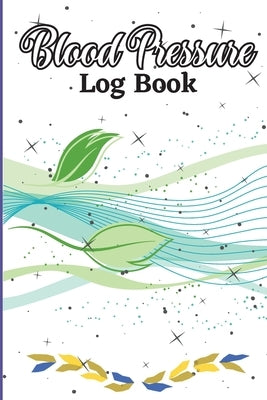 Blood Pressure Log Book: Complete Blood Pressure Chart and Tracker Log Book, Daily Blood Pressure Log, Monitor and Pulse Rate Organizer at Home by Foroa, Bucker