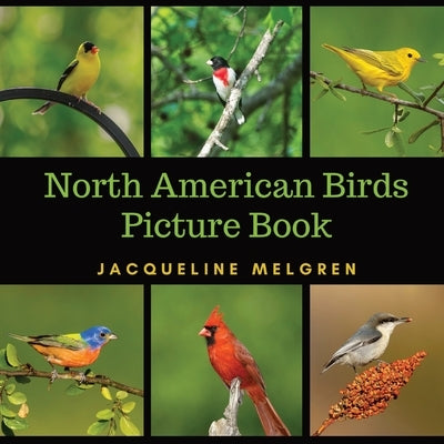 North American Birds Picture Book: Dementia Activities for Seniors (30 Premium Pictures on 70lb Paper With Names) by Melgren, Jacqueline