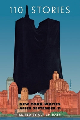 110 Stories: New York Writes After September 11 by Baer, Ulrich