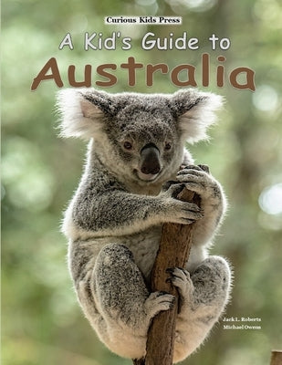 A Kid's Guide to Australia by Owens, Michael