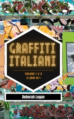 Graffiti italiani volume 1/2/3 by Logan, Deborah