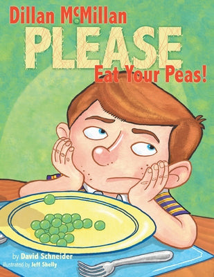 Dillan McMillan Please Eat Your Peas by Schneider, David