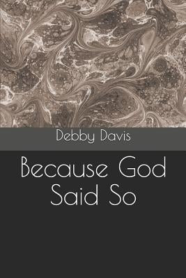 Because God Said So by Davis, Debby