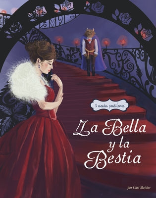 La Bella Y La Bestia: 3 Cuentros Predilectos de Alrededor del Mundo by Meister, Cari