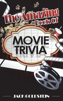 The Amazing Book of Movie Trivia by Goldstein, Jack