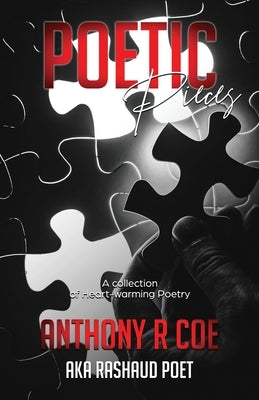 Poetic Pieces: A Collection of Heart-warming Poetry by Coe, Anthony R.