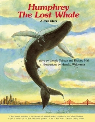 Humphrey the Lost Whale: A True Story by Tokuda, Wendy