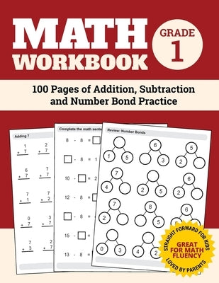 Math Workbook Grade 1: 100 Pages of Addition, Subtraction and Number Bond Practice by Nathan, Elita