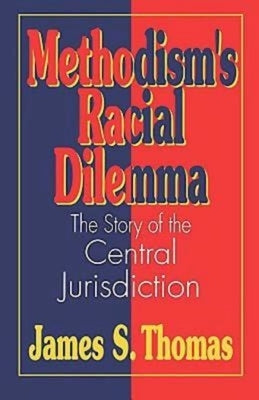 Methodisms Racial Dilemma by Thomas, James S.