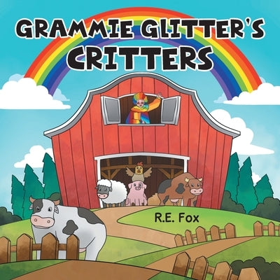 Grammie Glitter's Critters by Fox, R. E.