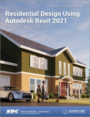 Residential Design Using Autodesk Revit 2021 by Stine, Daniel John