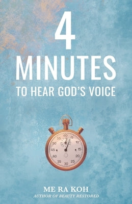 4 Minutes to Hear God's Voice by Koh, Me Ra