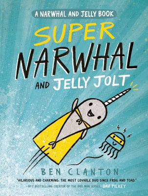 Super Narwhal and Jelly Jolt by Clanton, Ben