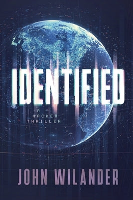 Identified: A hacker thriller by Wilander, John