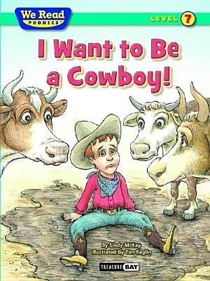 I Want to Be a Cowboy! by McKay, Sindy