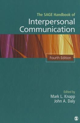 The Sage Handbook of Interpersonal Communication by Knapp, Mark L.