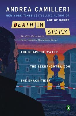 Death in Sicily: The First Three Novels in the Inspector Montalbano Series: The Shape of Water; The Terra-Cotta Dog; The Snack Thief by Camilleri, Andrea