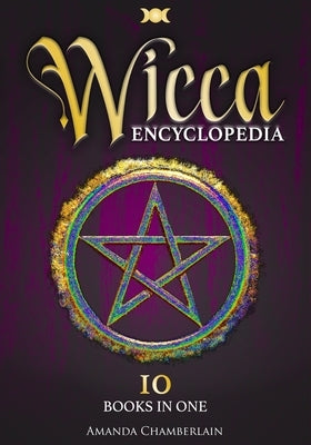 Wicca Encyclopedia: Candle, Herbal, Crystals' Magic, Advanced Books of Shadows & Spells, Medieval Moon Magic Rituals, Tarot Secrets, Wicca by Chamberlain, Amanda