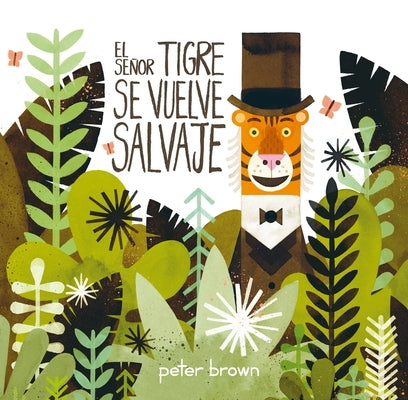 El Señor Tigre Se Vuelve Salvaje by Brown, Peter