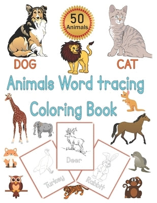 Animals Word Tracing Coloring Book: 50 Animal pages for kids to color animals and trace their names . by Green, Dan