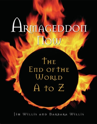 Armageddon Now: The End of the World A to Z by Willis, Jim
