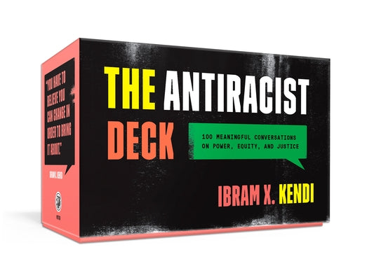The Antiracist Deck: 100 Meaningful Conversations on Power, Equity, and Justice by Kendi, Ibram X.