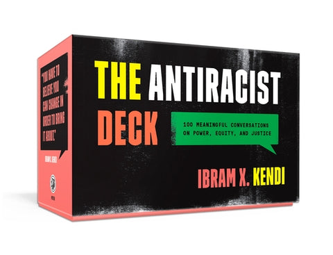 The Antiracist Deck: 100 Meaningful Conversations on Power, Equity, and Justice by Kendi, Ibram X.