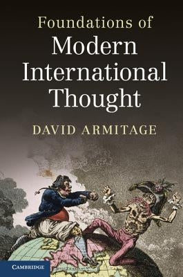 Foundations of Modern International Thought by Armitage, David