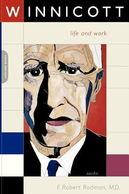 Winnicott: Life and Work by Rodman, F. Robert