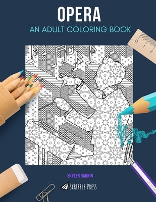 Opera: AN ADULT COLORING BOOK: A Opera Coloring Book For Adults by Rankin, Skyler