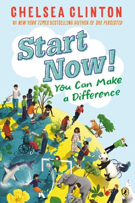 Start Now!: You Can Make a Difference by Clinton, Chelsea