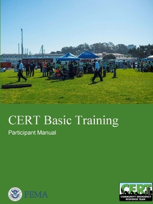 CERT Basic Training: Participant Manual by (Fema), Federal Emergency Management Age