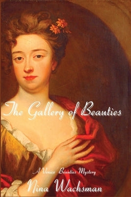 The Gallery of Beauties: A Venice Beauties Mystery by Wachsman, Nina
