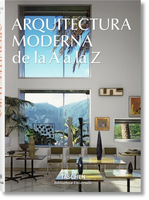 Arquitectura Moderna de la A A La Z by Taschen