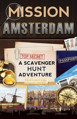 Mission Amsterdam: A Scavenger Hunt Adventure (Travel Book For Kids) by Aragon, Catherine