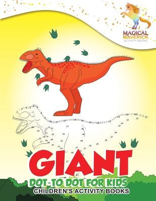 Giant Dot-to Dot for Kids: Children's Activity Books by Maverick, Magical