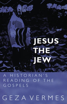 Jesus the Jew by Vermes, Geza